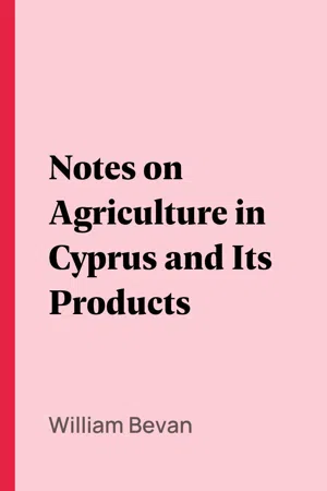 Notes on Agriculture in Cyprus and Its Products