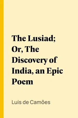 The Lusiad; Or, The Discovery of India, an Epic Poem