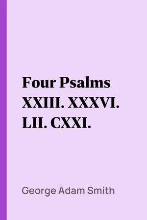 Four Psalms XXIII. XXXVI. LII. CXXI.