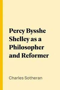 Percy Bysshe Shelley as a Philosopher and Reformer_cover