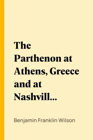 The Parthenon at Athens, Greece and at Nashville, Tennessee