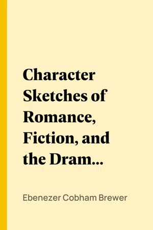 Character Sketches of Romance, Fiction, and the Drama, Vol. 4