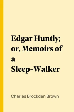 Edgar Huntly; or, Memoirs of a Sleep-Walker