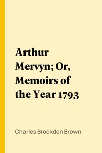 Arthur Mervyn; Or, Memoirs of the Year 1793_cover