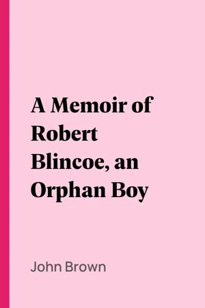 A Memoir of Robert Blincoe, an Orphan Boy