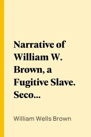 Narrative of William W. Brown, a Fugitive Slave. Second Edition
