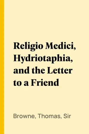 Religio Medici, Hydriotaphia, and the Letter to a Friend