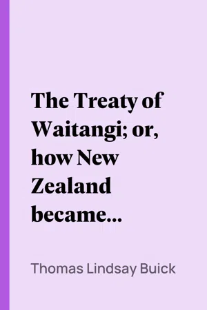 The Treaty of Waitangi; or, how New Zealand became a British Colony
