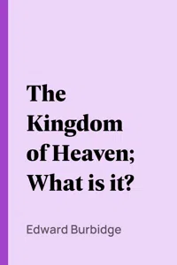 The Kingdom of Heaven; What is it?_cover