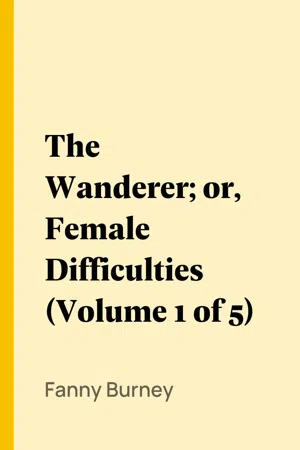 The Wanderer; or, Female Difficulties (Volume 1 of 5)