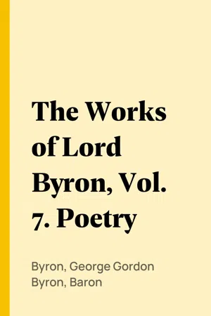 The Works of Lord Byron, Vol. 7. Poetry