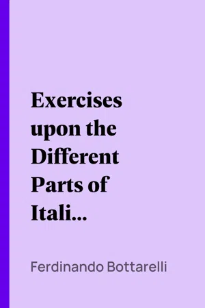 Exercises upon the Different Parts of Italian Speech, with References to Veneroni's Grammar