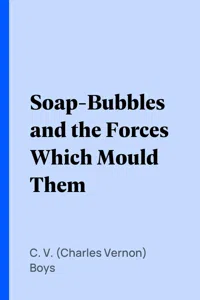 Soap-Bubbles and the Forces Which Mould Them_cover