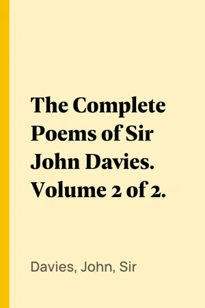 The Complete Poems of Sir John Davies. Volume 2 of 2.