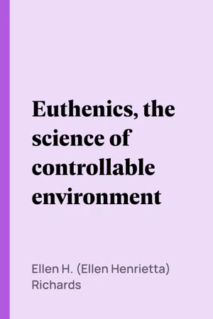 Euthenics, the science of controllable environment