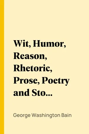 Wit, Humor, Reason, Rhetoric, Prose, Poetry and Story Woven into Eight Popular Lectures