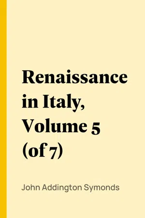 Renaissance in Italy, Volume 5 (of 7)