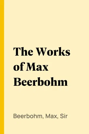 The Works of Max Beerbohm