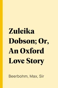 Zuleika Dobson; Or, An Oxford Love Story_cover