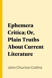 Ephemera Critica; Or, Plain Truths About Current Literature_cover