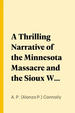 A Thrilling Narrative of the Minnesota Massacre and the Sioux War of 1862-63