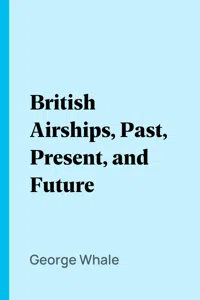 British Airships, Past, Present, and Future_cover