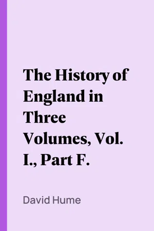 The History of England in Three Volumes, Vol. I., Part F.