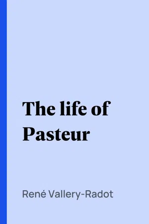 The life of Pasteur