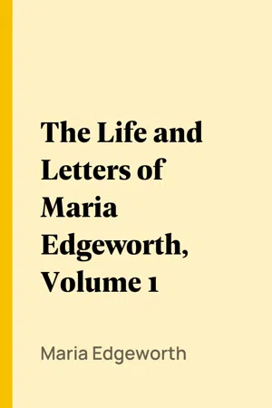 The Life and Letters of Maria Edgeworth, Volume 1