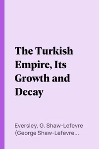 The Turkish Empire, Its Growth and Decay_cover