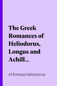 The Greek Romances of Heliodorus, Longus and Achilles Tatius_cover