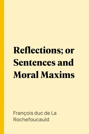 Reflections; or Sentences and Moral Maxims