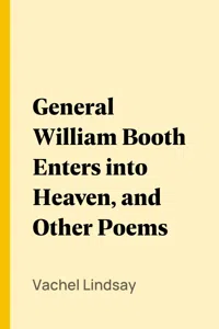 General William Booth Enters into Heaven, and Other Poems_cover