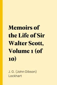 Memoirs of the Life of Sir Walter Scott, Volume 1_cover