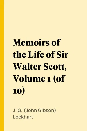 Memoirs of the Life of Sir Walter Scott, Volume 1 (of 10)