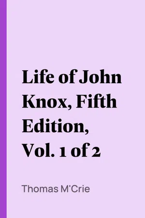 Life of John Knox, Fifth Edition, Vol. 1 of 2