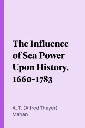 The Influence of Sea Power Upon History, 1660-1783