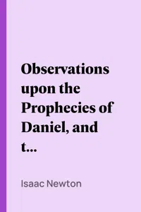 Observations upon the Prophecies of Daniel, and the Apocalypse of St. John_cover