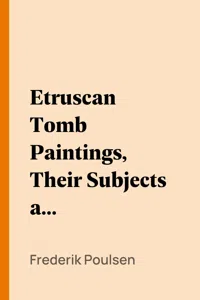 Etruscan Tomb Paintings, Their Subjects and Significance_cover