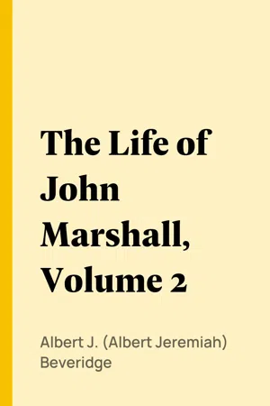 The Life of John Marshall, Volume 2