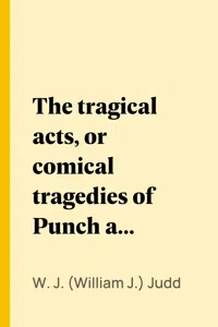 The tragical acts, or comical tragedies of Punch and Judy_cover