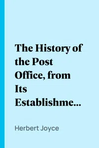 The History of the Post Office, from Its Establishment Down to 1836_cover