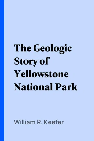 The Geologic Story of Yellowstone National Park