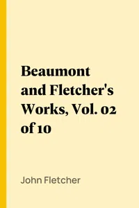 Beaumont and Fletcher's Works, Vol. 02 of 10_cover