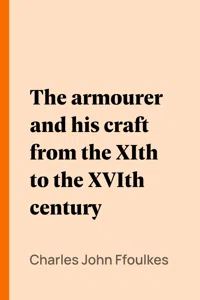The armourer and his craft from the XIth to the XVIth century_cover