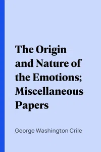 The Origin and Nature of the Emotions; Miscellaneous Papers_cover