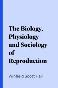 The Biology, Physiology and Sociology of Reproduction_cover