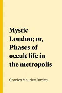 Mystic London; or, Phases of occult life in the metropolis_cover