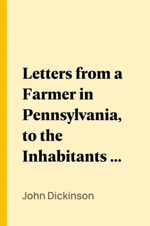 Letters from a Farmer in Pennsylvania, to the Inhabitants of the British Colonies