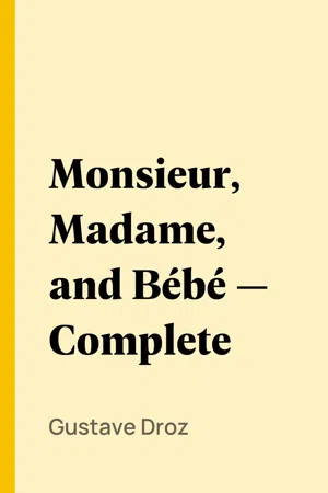 Monsieur, Madame, and Bébé — Complete